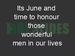 Its June and time to honour those wonderful men in our lives