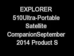 EXPLORER 510Ultra-Portable Satellite CompanionSeptember 2014 Product S