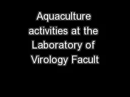Aquaculture activities at the Laboratory of Virology Facult