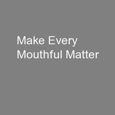 Make Every Mouthful Matter