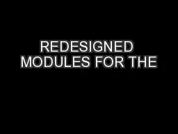 REDESIGNED MODULES FOR THE