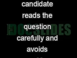 It is advisable that the candidate reads the question carefully and avoids marking answers