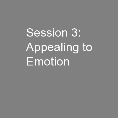 Session 3: Appealing to Emotion