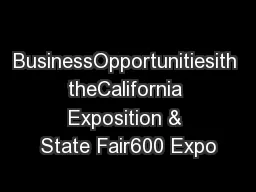 BusinessOpportunitiesith theCalifornia Exposition & State Fair600 Expo