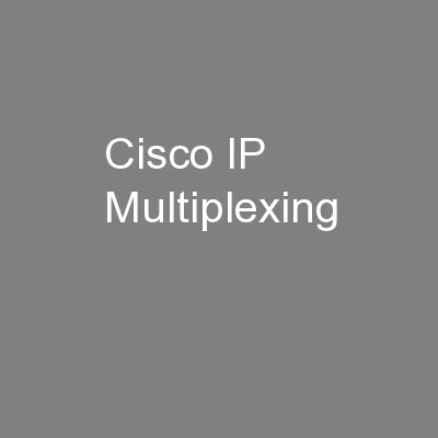 Cisco IP Multiplexing