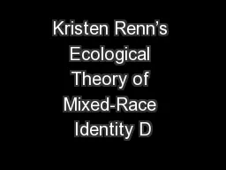 Kristen Renn’s Ecological Theory of Mixed-Race Identity D