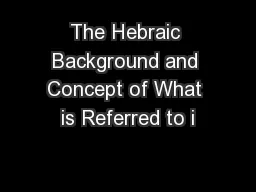 The Hebraic Background and Concept of What is Referred to i
