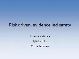 Risk driven, evidence led safety