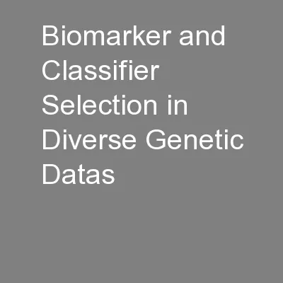 Biomarker and Classifier Selection in Diverse Genetic Datas