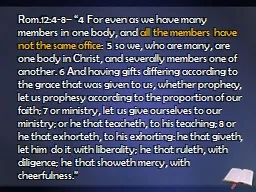 Rom.12:4-8– “4 For even as we have many members in one