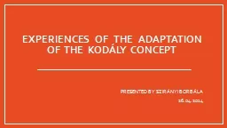 EXPERIENCES   OF   THE   ADAPTATION OF  THE  KODÁLY  CONCE