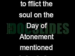 Lev    The call to fflict the soul on the Day of Atonement mentioned twice in Lev