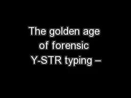 The golden age of forensic Y-STR typing –