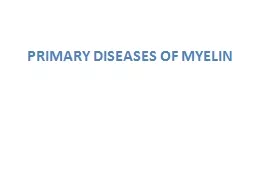PRIMARY DISEASES OF MYELIN