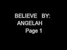 BELIEVE   BY: ANGELAH     Page 1