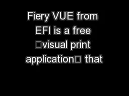 Fiery VUE from EFI is a free “visual print application” that