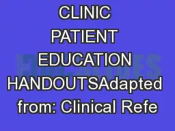 PEDIATRIC CLINIC PATIENT EDUCATION HANDOUTSAdapted from: Clinical Refe