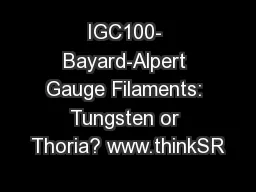 IGC100- Bayard-Alpert Gauge Filaments: Tungsten or Thoria? www.thinkSR