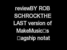 reviewBY ROB SCHROCKTHE LAST version of MakeMusic’s agship notat