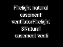 Firelight natural casement ventilatorFirelight 3Natural casement venti