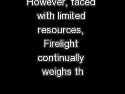 However, faced with limited resources, Firelight continually weighs th
