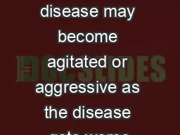 People with Alzheimers disease may become agitated or aggressive as the disease gets worse