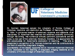 Dr. Norman Ackerman served the University of Florida, Colle