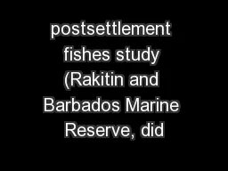 postsettlement fishes study (Rakitin and Barbados Marine Reserve, did