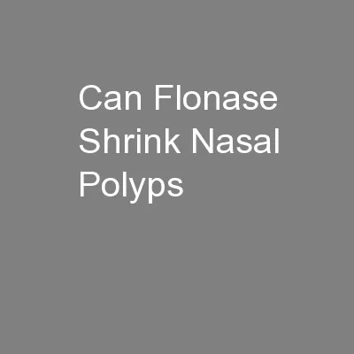 Can Flonase Shrink Nasal Polyps