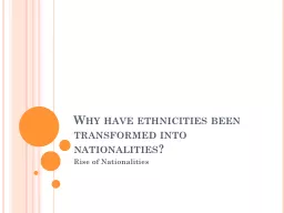 Why have ethnicities been transformed into nationalities?