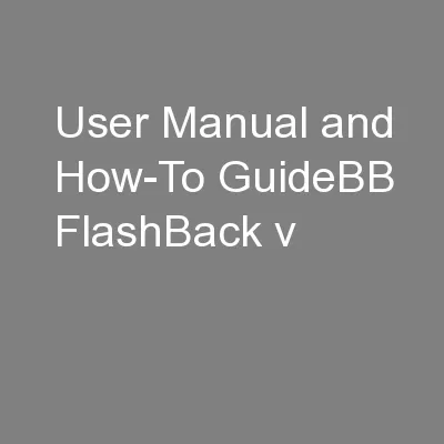 User Manual and How-To GuideBB FlashBack v