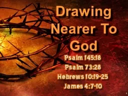 Drawing Nearer To God