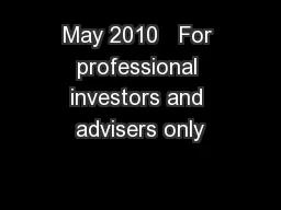 May 2010   For professional investors and advisers only