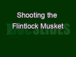 Shooting the Flintlock Musket