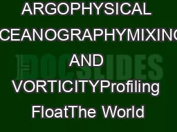 ARGOPHYSICAL OCEANOGRAPHYMIXING AND VORTICITYProfiling FloatThe World&
