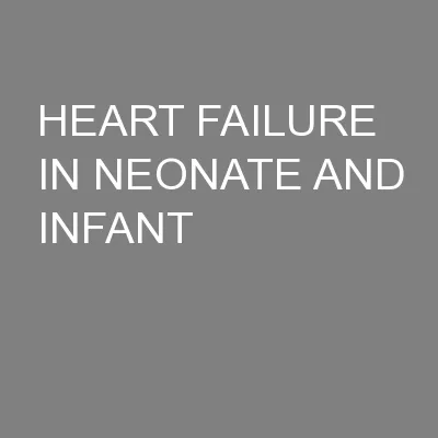 HEART FAILURE IN NEONATE AND INFANT