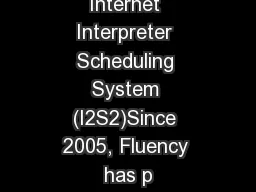 Internet Interpreter Scheduling System (I2S2)Since 2005, Fluency has p