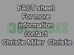 FACT sheet For more information contact Christie Miller  Christie