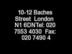 10-12 Baches Street  London  N1 6DNTel: 020 7553 4030  Fax: 020 7490 4