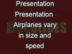 TYPES OF GENERAL AVIATION AIRPLANES A A Lets Go Flying Lets Go Flying Presentation Presentation  Airplanes vary in size and speed because General Aviation GA does many varied jobs Twinengine Sportpla