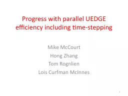 Progress with parallel UEDGE efficiency including time-step