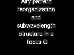 Airy pattern reorganization and subwavelength structure in a focus G
