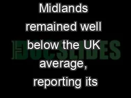 . The West Midlands remained well below the UK average, reporting its