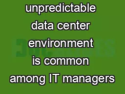 An unpredictable data center environment is common among IT managers