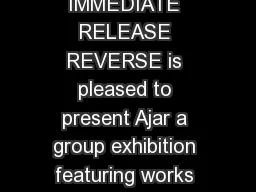 FOR IMMEDIATE RELEASE REVERSE is pleased to present Ajar a group exhibition featuring