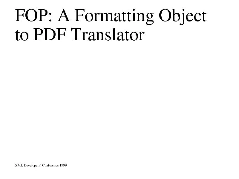 FOP:AFormattingObjecttoPDFTranslatorXMLDevelopers'Conference1999
...