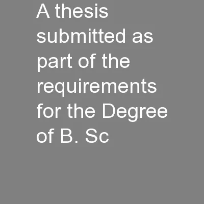 A thesis submitted as part of the requirements for the Degree of B. Sc