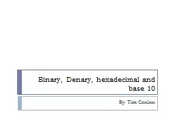 Binary, Denary, hexadecimal and base 10
