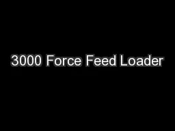 3000 Force Feed Loader