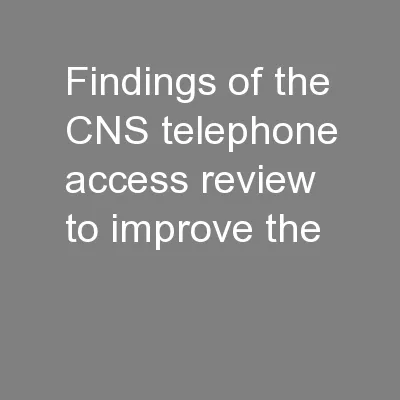 Findings of the CNS telephone access review to improve the